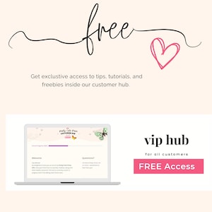 May include: A promotional image with the word "free" in cursive script above a pink heart. The text below reads, "Get exclusive access to tips, tutorials, and freebies inside our customer hub." A laptop displays a customer hub.