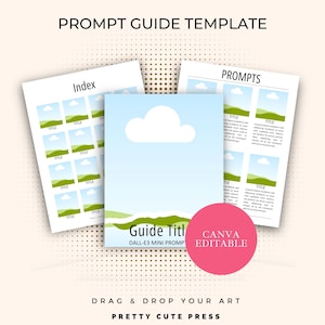 May include: A printable template for a prompt guide with a blue sky, white clouds, and green hills. The template has sections for an index and prompts. The text "Guide Title" is in a pink circle. The text "DALL-E3 Mini Prompts" is below the title. The text "CANVA EDITABLE" is in a pink rectangle. The text "DRAG & DROP YOUR ART" is below the template. The text "PRETTY CUTE PRESS" is below the text "DRAG & DROP YOUR ART".