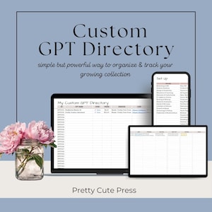 May include: A digital product advertisement featuring a laptop, tablet, and smartphone displaying a spreadsheet titled "Custom GPT Directory." The text reads "simple but powerful way to organize & track your growing collection." A vase of pink flowers is in the foreground.