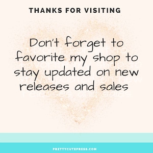 May include: A digital graphic with the text "THANKS FOR VISITING" at the top. Below, the text reads, "Don't forget to favorite my shop to stay updated on new releases and sales." The shop's name, PRETTYCUTEPRESS.COM, is at the bottom.