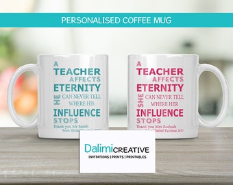 Teachers Mug - Teacher Appreciation Gift - End of Year Teachers Gift - Personalised Teachers Gift - A Teacher Affects Eternity!