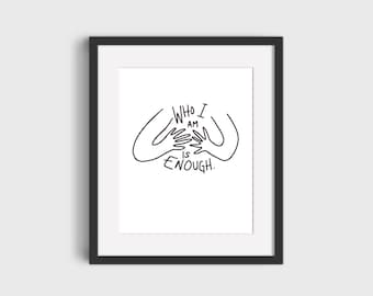 Who I am is Enough 8x10 digital print