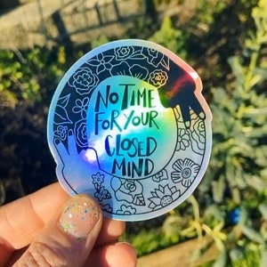 No time for your closed mind holographic sticker