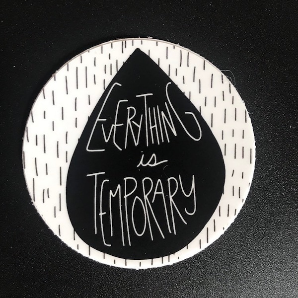 Everything is temporary sticker