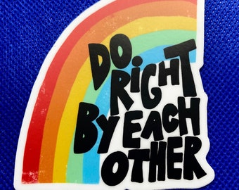 Do right by each other sticker