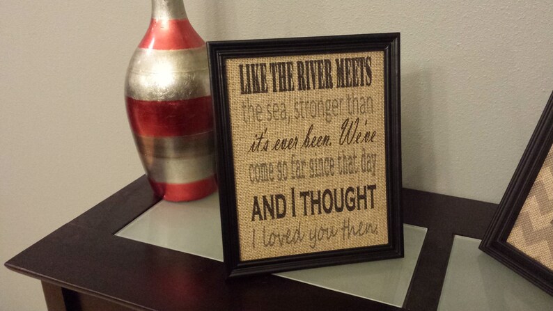 Framed Burlap Print Then by Brad Paisley Lyrics Thought I loved You Then Wedding Anniversary 8x10 image 1