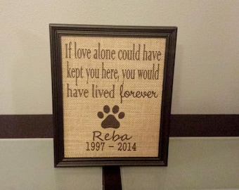 Burlap Print - Pet Memorial - love could have kept you here, would have lived forever - Dog Cat - Memory - 8.5 x 11 - Burlap ONLY