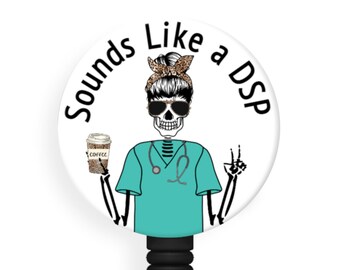 Sounds Like a DSP - Day Shift Problem - 1.5 Inch Button - Available in a Pin, Magnet or Badge Holder Reel - Flat Rate Shipping!