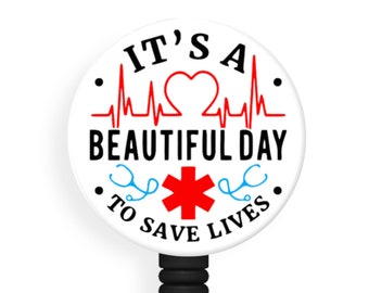 It's a Beautiful Day to Save Lives - 1.5 Inch Button - Available in a Pin, Magnet or Badge Holder Reel - Flat Rate Shipping!