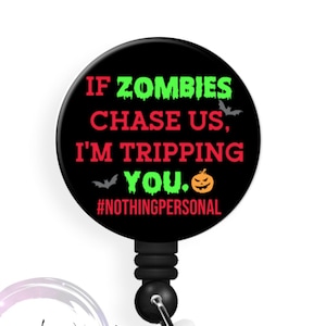 If Zombies Chase Us - I&#39;m Tripping You - 1.5 Inch Button - Available in a Pin, Magnet or Badge Holder Reel - Flat Rate Shipping!