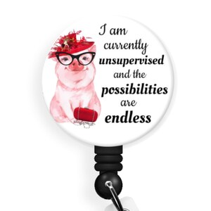 Currently Unsupervised - Possibilities are Endless - 1.5 Inch Button - Available in a Pin, Magnet or Badge Holder Reel