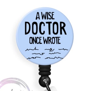 A Wise Doctor Once Wrote - Scribbles - Choose Blue or White Background - See Pictures - 1.5&quot; Button! Choose Pin, Magnet or Badge Reel!
