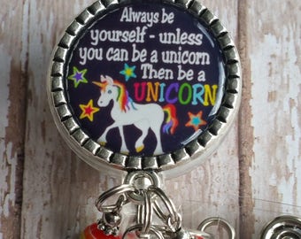 Always Be Yourself Unless You Can Be a UNICORN Badge Holder Reel - Choose From 3 Colors - Great Gift Idea! Flat Rate Shipping in US!