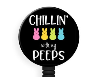 Easter - Chillin With My Peeps -  1.5 Inch Button - Available in a Pin, Magnet or Badge Holder Reel - Flat Rate Shipping!