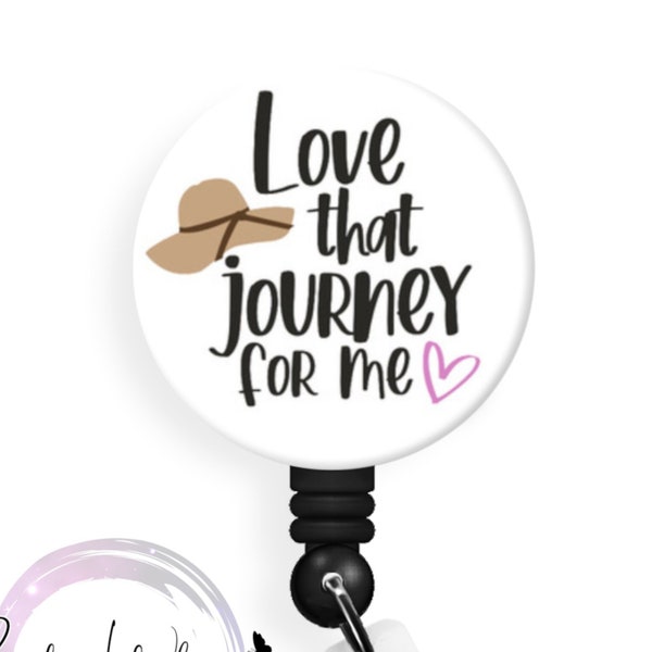 Love that Journey - 1.5 Inch Button! Available in a Pin, Magnet or Badge Reel - Flat Rate Shipping in the U.S.