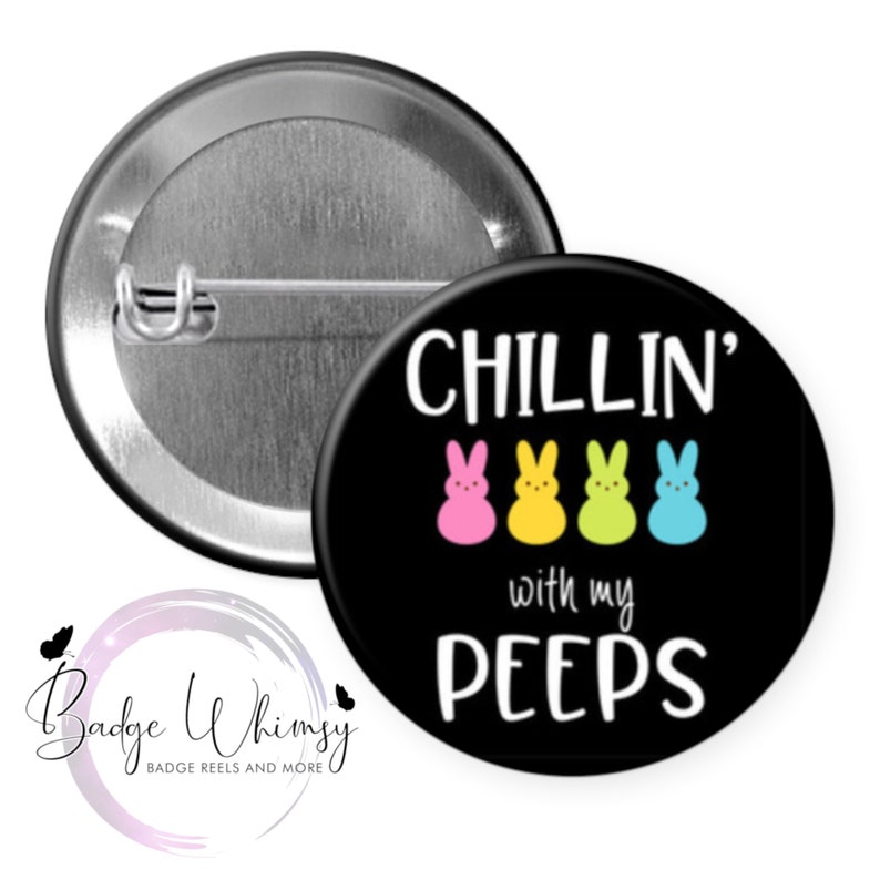 Easter Chillin With My Peeps 1.5 Inch Button Available in a Pin, Magnet or Badge Holder Reel Flat Rate Shipping Pin