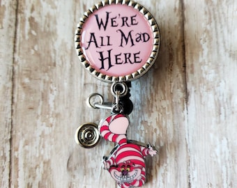 Retractable Badge Holder - We're All Mad Here  - 2 Options - See pics -  Flat Rate Shipping in US!