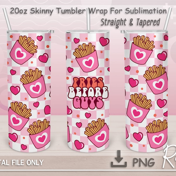 Fries Before Guys Sublimation Png, Funny Valentine Girl Png, Valentines Fries, Instant Download, SEAMLESS 20 oz Skinny Tumbler Sublimation