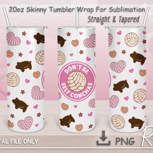 Don't Be Self Conchas Sublimation Png, Pan Dulce Png, Cafecito y Chisme Png, Instant Download, SEAMLESS 20 oz Skinny Tumbler Sublimation
