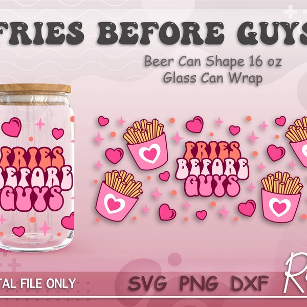 Fries Before Guys Wrap File Svg, Funny Valentine Girl Can Wrap Svg, Valentines French Fries Can Wrap Svg, Full Wrap For 16oz Beer Can Glass