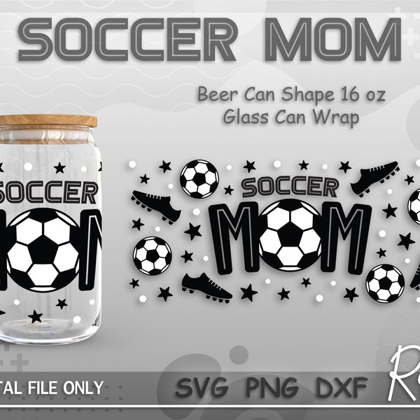 Soccer Mom Can Wrap Svg, Sport Ball Mom Life Wrap File, Mother's Day Soccer Libbey Can Wrap Svg, Full Wrap For 16oz Beer Can Shape Glass