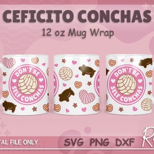 Don&#39;t Be Self Conchas Wrap File SVG, Cafecito Y Chisme Mug Wrap SVG, Concha Pan Dulce Sublimation PNG, 12oz Mug Wrap For Cricut Mug Press