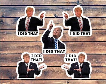 I Did That Anti-Trump Sticker Pack - Political Humor, Vinyl Decals