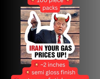 Anti-Trump Iran your gas prices up– Political Satire, Humor Pack