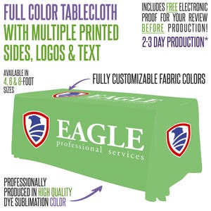 May include: A green full-color tablecloth with multiple printed sides, logos, and text. The tablecloth is available in 4, 6, and 8-foot sizes. The tablecloth features the text "EAGLE professional services" and a logo. The fabric colors are fully customizable.