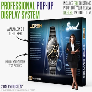 May include: A professional pop-up display system with a 2-day production time. The display features a black and gold watch with a blue background and a woman standing in front of it. The display is available in 8 and 10 foot sizes and includes free electronic proof before production.