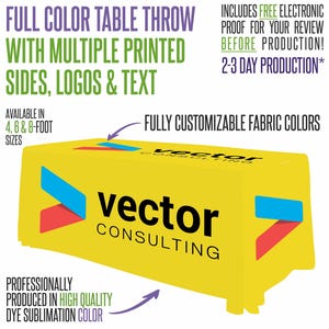 May include: A yellow full-color table throw with multiple printed sides, logos, and text. The table throw is available in 4, 6, and 8-foot sizes. The throw features the text "vector CONSULTING" and colorful geometric designs.