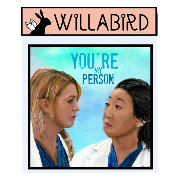 Grey's Anatomy You're My Person Magnet by Willabird Designs Artist Amber Petersen. Ellen Pompeo as Meredith Grey Sandra Oh as Cristina Yang