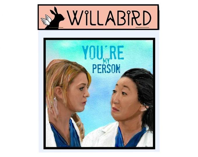 Grey's Anatomy You're My Person Magnet by Willabird Designs Artist Amber Petersen. Ellen Pompeo as Meredith Grey Sandra Oh as Cristina Yang