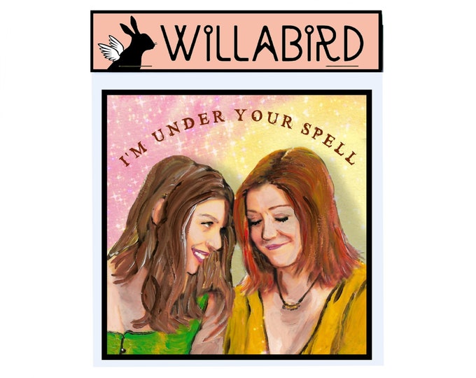 Willow and Tara Buffy the Vampire Slayer Magnet by Willabird Designs Artist Amber Petersen. I'm Under Your Spell