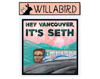 Vancouver Magnet by Willabird Designs Artist Amber Petersen. Seth Rogan Skytrain announcements. Hey Vancouver, It's Seth!