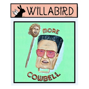 May include: An artistic painting featuring the word "WILLABIRD" above a green background. The painting includes a face on a stick and a square-shaped face wearing pink sunglasses. The words "MORE COWBELL" are also present.