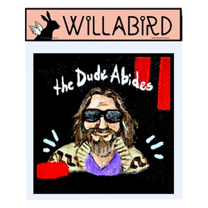 The Dude Big Lebowski Magnet by Willabird Designs Artist Amber Petersen