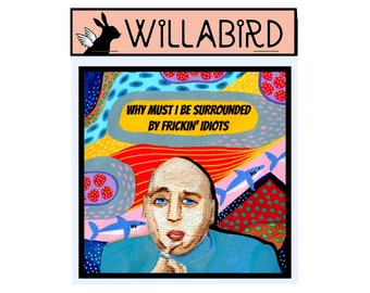 Dr Evil Magnet by Willabird Designs Artist Amber Petersen. Austin Powers, Why Must I Be Surrounded by Frickin Idiots