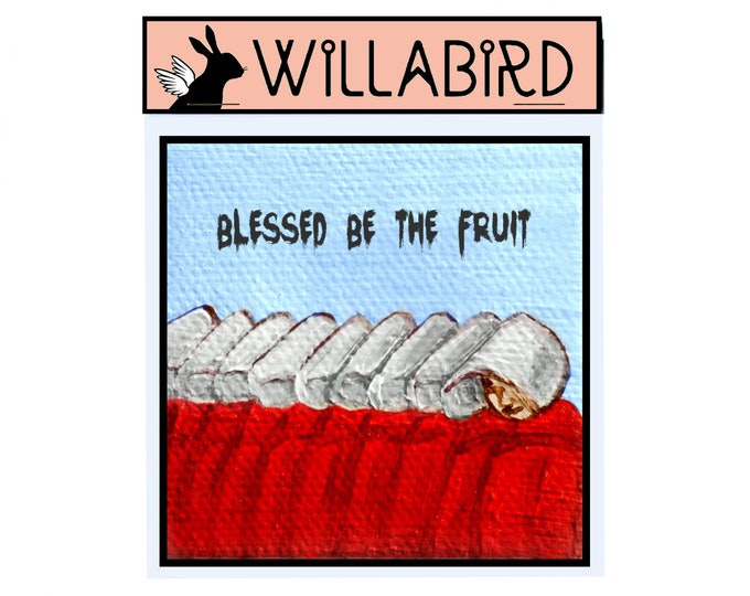 Handmaid's Tale Blessed Be the Fruit Magnet by Willabird Designs Artist Amber Petersen