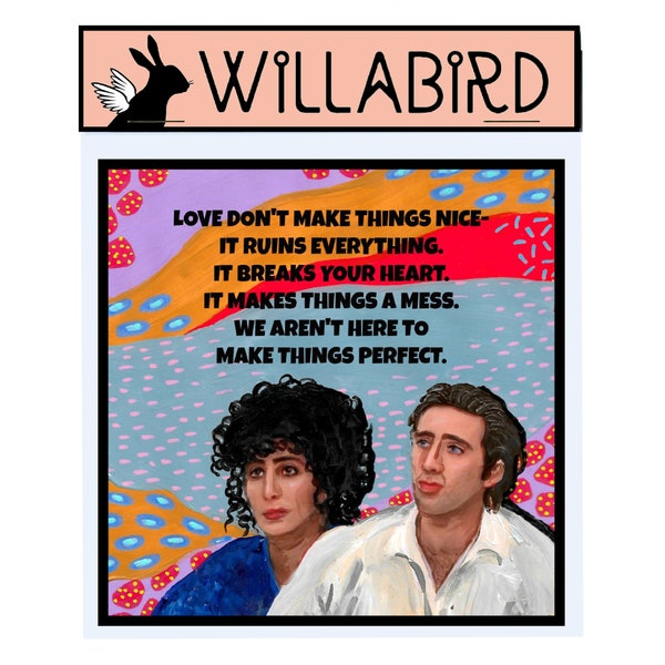 Moonstruck Magnet by Willabird Designs Artist Amber Petersen. Nicolas Cage & Cher, Love Don't Make Things Nice 80's Film