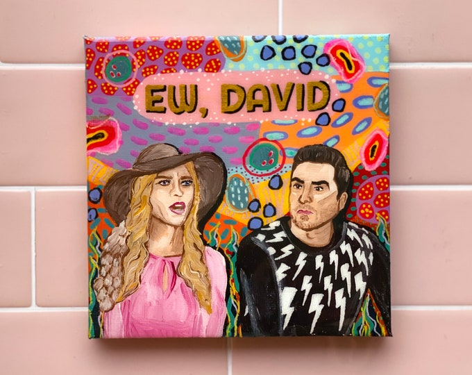 Schitt's Creek Ew, David Shiny Resin Painting by by Willabird Designs Artist Amber Petersen. Daniel Levy Annie Murphy, David and Alexis Rose