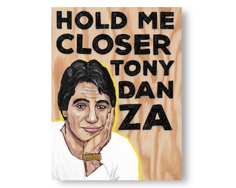 Tiny Dancer Tony Danza Painting by Willabird Designs Artist Amber Petersen. Friends Phoebe quote, hold me closer Tony Danza