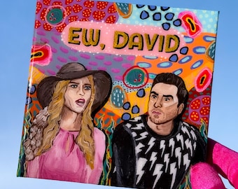 Schitt's Creek "Ew, David" Resin Painting, 5x5