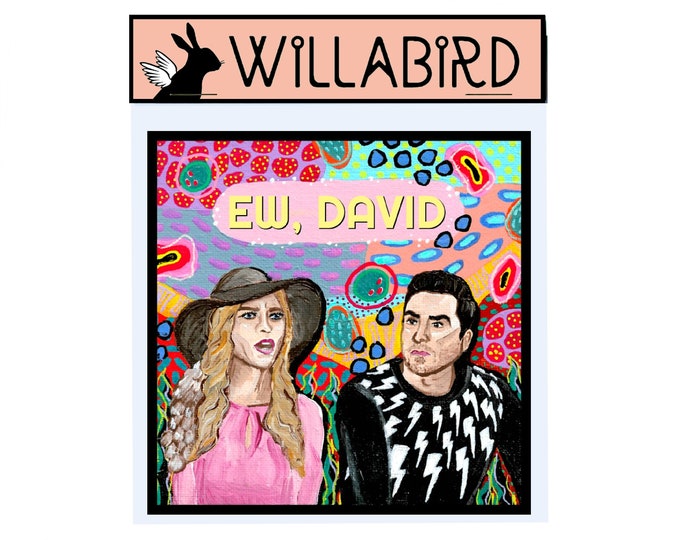 Ew David Schitt's Creek Magnet by Willabird Designs Artist Amber Petersen