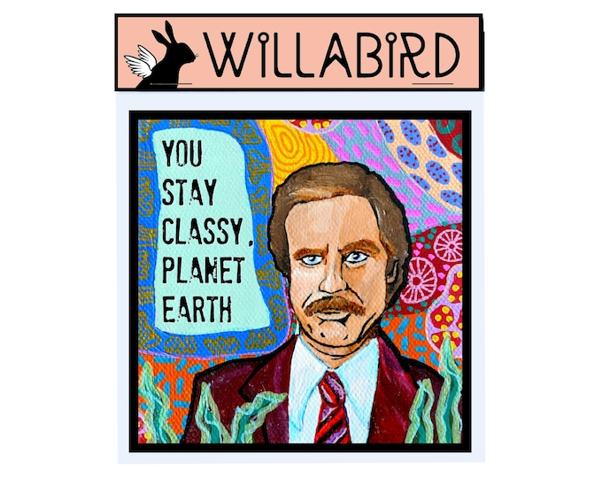 Ron Burgundy Magnet by Willabird Designs Artist Amber Petersen. Will Ferrell, Anchorman, You Stay Classy Planet Earth