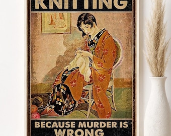Women Knitting Vintage Art, Knitting Because Murder Is Wrong Poster,Knitting Wall Hanging, Knitting Lover Gift Idea, Yarn Crochet Craft Room