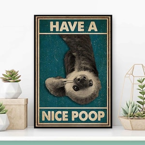 Funny Sloth Poster, Have A Nice Poop Print, Sloth Funny Bathroom Decor, Restroom Decoration, Funny Bathroom Wall Art, Sloth Toilet Decor