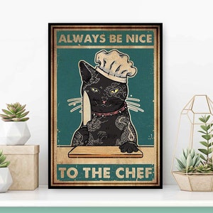 Always Be Nice To The Ched Poster, Funny Black Cat Chef Wall Art, Cat Chef Cooking Lover Decor, Kitchen Chef Decoration, Gift For Chef