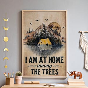 Forest Camping Wall Art, I Am At Home Among Trees Unframed Poster, Nature Adventure Gift for Camper, Rustic Cabin Tent Campfire Wall Hanging