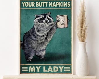 Funny Raccoon Toilet Paper Poster, Your Butt Napkins My Lady Print, Raccoon Restroom Decor, Funny Bathroom Art Print, Farmhouse Wall Decor